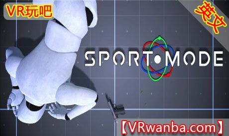 Steam PC VR游戏《运动模式VR》Sport Mode VRVR玩吧-VR游戏破解下载网站-Quest 2 3 一体机游戏-Steam VR串流游戏-VR游戏资源汉化中文网站-Pico Neo3 4-Meta Quest 2 3-HTC VIVE-Oculus Rift-Valve Index-Pico VR-游戏下载中心VR玩吧【VRwanba.com】汉化VR游戏官网