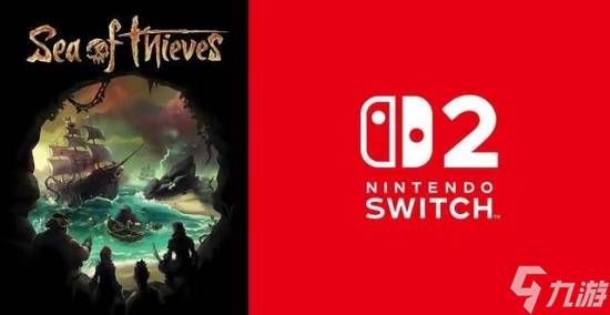 明年推出！《盗贼之海》被曝将登陆Switch 2和安卓